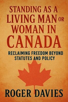 Roger Davies - Standing as a Living Man or Woman in Canada, Häftad