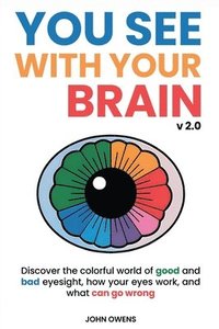 bokomslag You See With Your Brain v2.0