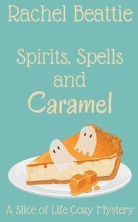 bokomslag Spirits, Spells and Caramel