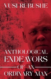 bokomslag Anthological Endeavours of an Ordinary Man