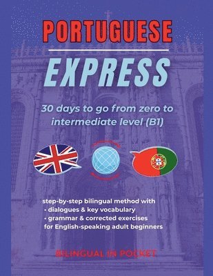 bokomslag Portuguese Express: 30 Days to Go from Zero to Intermediate Level (B1)