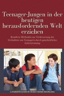 Teenager-Jungen in der heutigen herausfordernden Welt erziehen