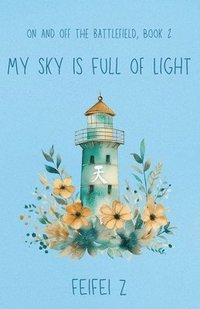 bokomslag My Sky Is Full Of Light