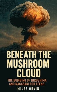 bokomslag Beneath the Mushroom Cloud