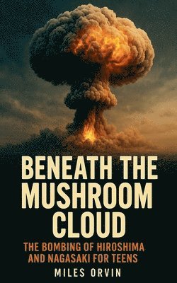 bokomslag Beneath the Mushroom Cloud