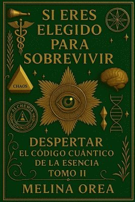 bokomslag Si Eres Elegido Para Sobrevivir - Despertar El Código Cuántico de la Esencia. Tomo II