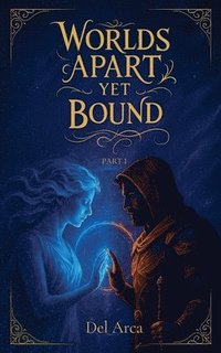 bokomslag Worlds Apart Yet Bound Part I