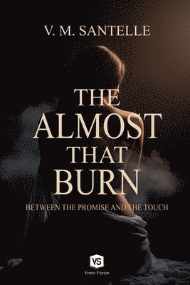 bokomslag The Almost That Burns - Between the Promise and the Touch