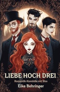 bokomslag Liebe hoch drei: Romantik-Komödie mit Biss
