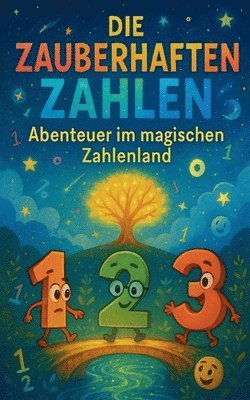 bokomslag Die Zauberhaften Zahlen: Abenteuer im magischen Zahlenland
