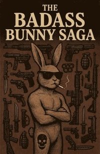 bokomslag The Badass Bunny Saga