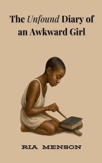 bokomslag The Unfound Diary of an Awkward Girl