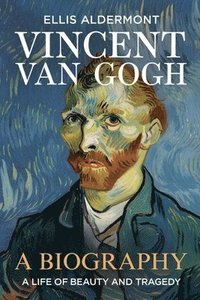 bokomslag Vincent Van Gogh, A Biography