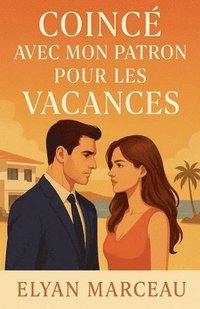 bokomslag Coincé avec mon patron pour les vacances