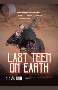 bokomslag Last Teen on Earth: A Thrilling Post-Apocalyptic Survival of Action, Love, and Adventure for Young Adults