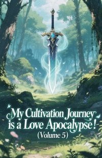 bokomslag My Cultivation Journey is a Love Apocalypse! (Volume 5)