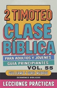 bokomslag Clase Bíblica para Adultos y Jóvenes: Guía Principiantes - 2 Timoteo