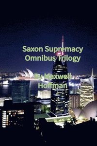 bokomslag Saxon Supremacy Omnibus Trilogy