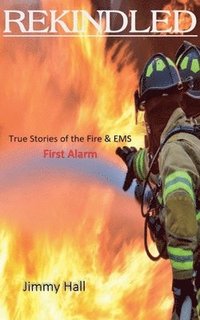 bokomslag Rekindled - True Stories of the Fire & EMS