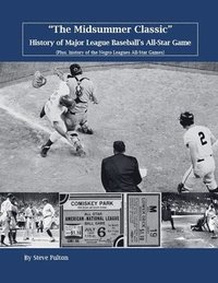 bokomslag "The Midsummer Classic" History of Major League Baseball's All-Star Game