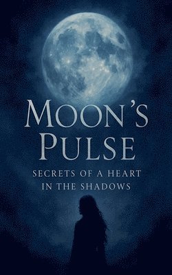 bokomslag Moon's Pulse: Secrets of a Heart in the Shadows