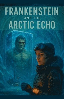 Nithit Saentaweesuk - Frankenstein And The Arctic Echo, Häftad