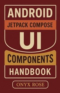 bokomslag Android Jetpack Compose UI Components Handbook