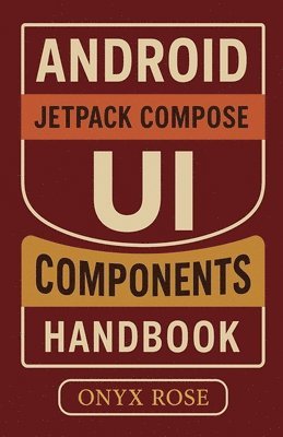 bokomslag Android Jetpack Compose UI Components Handbook
