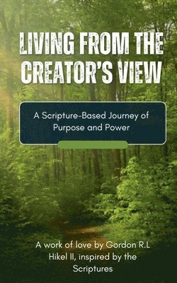 Gordon R L Hikel II, II Hikel, Gordon R. L., II Hikel, Gordon R.L, Gordon R. L II Hikel - Living From the Creator's View, Häftad