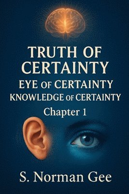 bokomslag Truth of Certainty Eye of Certainty Knowledge of Certainty! (1)