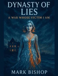 bokomslag Dynasty of Lies: a War Whose Victim I Am