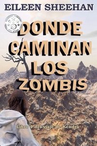 bokomslag DONDE CAMINAN LOS ZOMBIS [Libro 1 del viaje de Kendra]