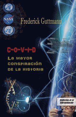 bokomslag C-O-V-I-D, La Mayor Conspiración de la Historia