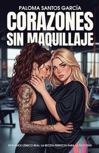bokomslag Corazones Sin Maquillaje: Romance lésbico real: la receta perfecta para la felicidad