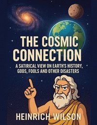 bokomslag Cosmic Connection, A Satirical View on Earth History