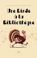 bokomslag Une Dinde à la Bibliothèque: Histoires Courtes Bilingues Pour Apprendre l'Anglais