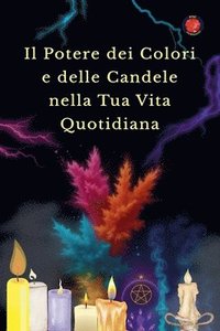 bokomslag Potere dei Colori e delle Candele nella Tua Vita Quotidiana