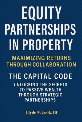 Clyde N Cook III - Equity Partnerships in Property, Häftad