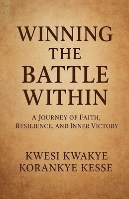 Kwesi Kwakye Korankye Kesse, KWESI KWAKYE KORANKYE KESSE - Winning The Battle Within, Häftad