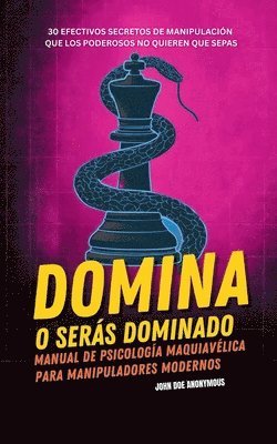 bokomslag Domina o Serás Dominado - Manual de psicología maquiavélica para manipuladores modernos