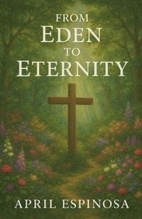 bokomslag From Eden To Eternity