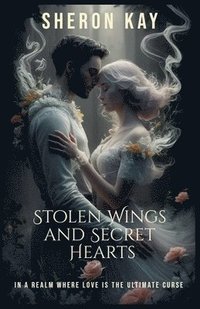 bokomslag Stolen Wings and Secret Hearts