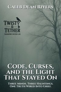 bokomslag Code, Curses, and the Light That Stayed On