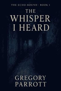 bokomslag Whisper I Heard