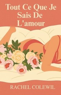 bokomslag Tout Ce Que Je Sais De L'amour