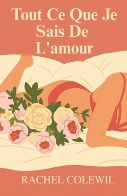 bokomslag Tout Ce Que Je Sais De L'amour