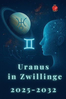 bokomslag Uranus in Zwillinge 2025-2032