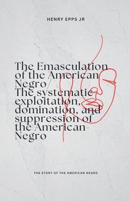 bokomslag Emasculation of the American Negro