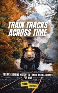 bokomslag Train Tracks Across Time