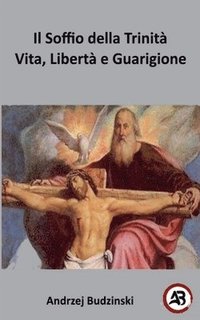 bokomslag l Soffio della Trinità Vita, Libertà e Guarigione